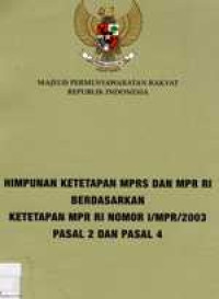 Image of Himpunan Ketetapan MPRS dan MPR RI Berdasarkan Ketetapan MPR RI Nomor I/MPR/2003 Pasal 2 dan Pasal 4