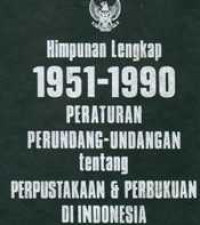 Image of Himpunan Lengkap 1951-1990 Peraturan Perundang-Undangan tentang Perpustakaan & Perbukuan di Indonesia