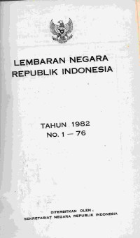 Image of Lembaran Negara Republik Indonesia Tahun 1982 No. 1 - 76