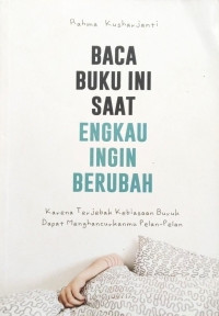 Image of Baca Buku ini Saat engkau ingin berubah