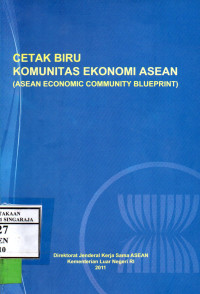 Image of Cetak Biru Komunitas Ekonomi Asean : Asean Economic Community Blueprint